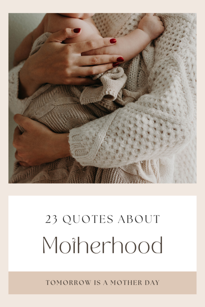 23 Quotes about Motherhood