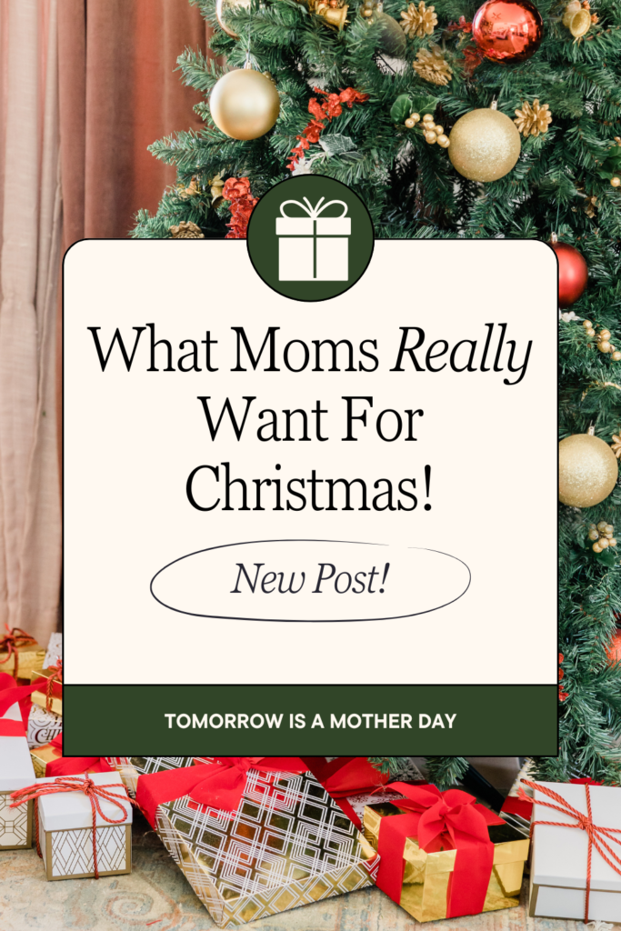 What Moms really want for Christmas!