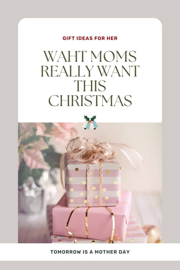 What Moms really want for Christmas