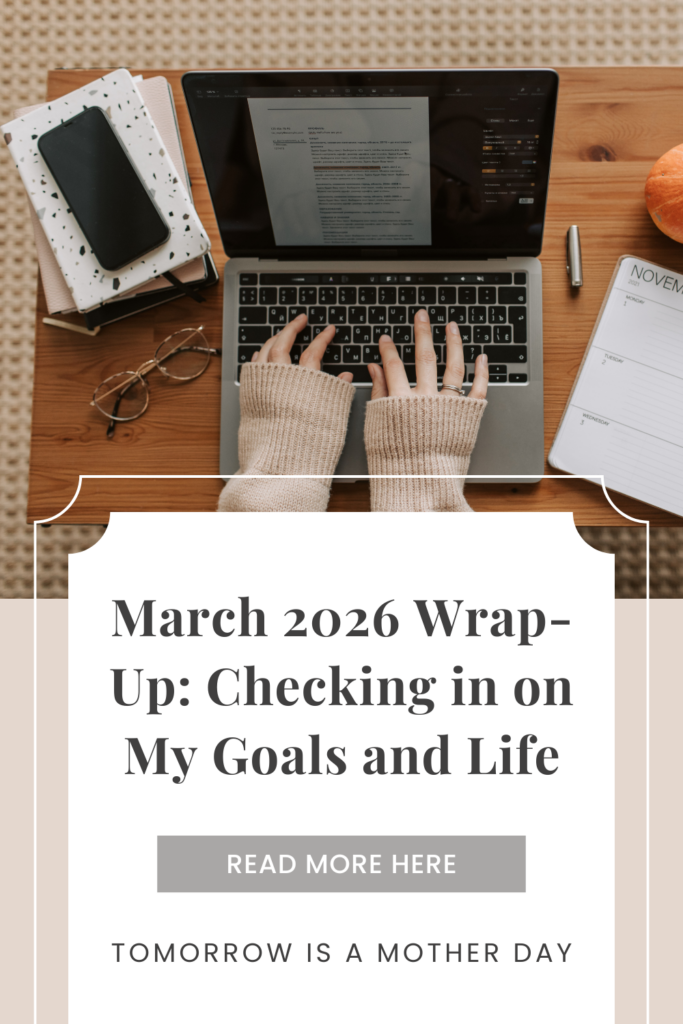 March 2026 Wrap-Up: Checking in On My Goals and Life