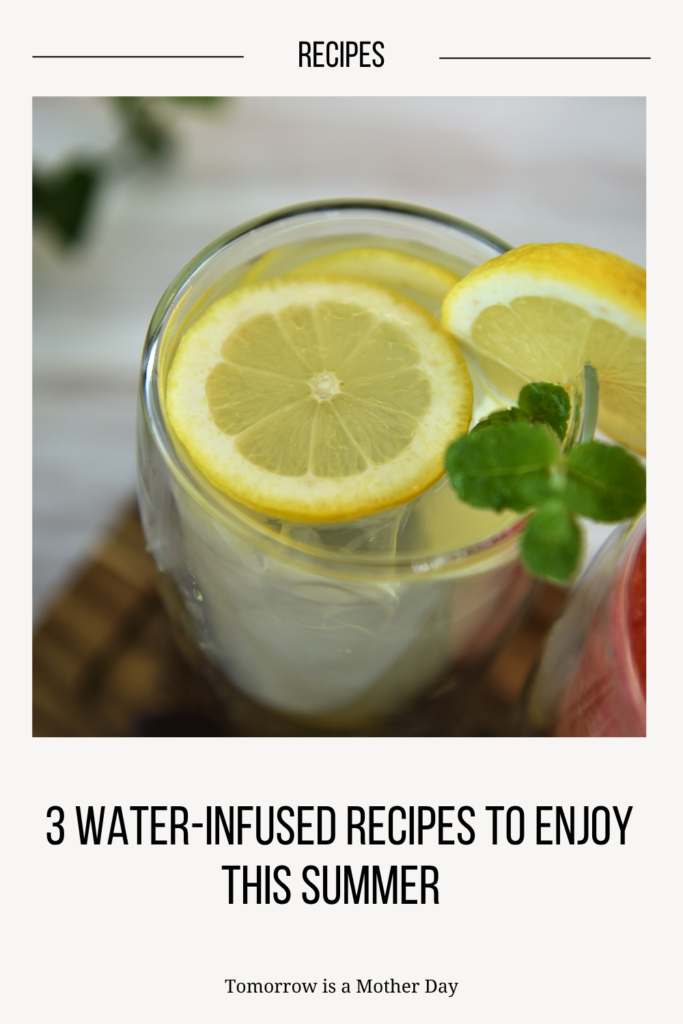 3 Water-Infused Recipes: Simple, Delicious, and Refreshing for Summer